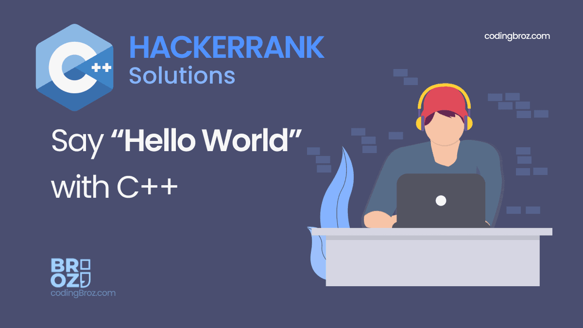 Say "Hello, World!" With C++