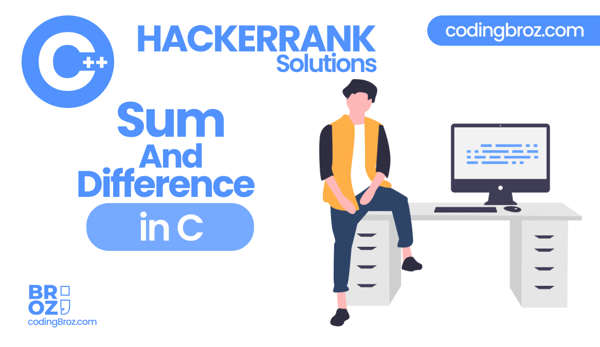 Sum and Difference of Two Numbers HackerRank Solution in C