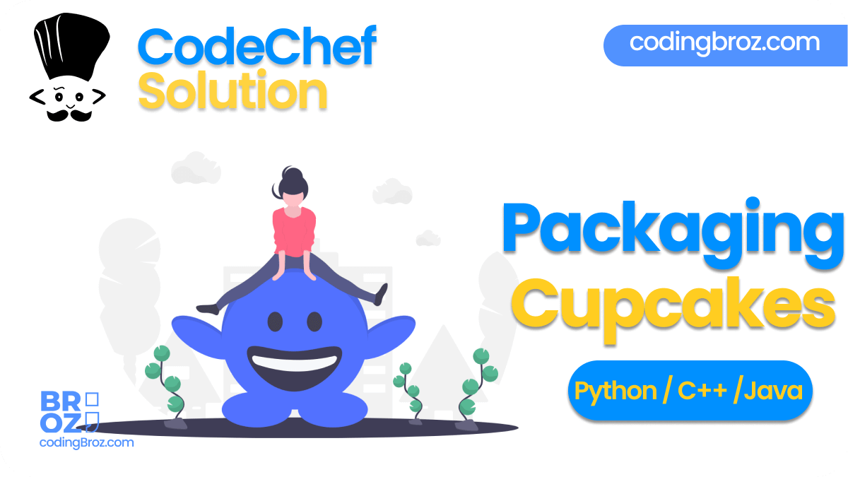 Packaging Cupcakes - CodeChef Solution