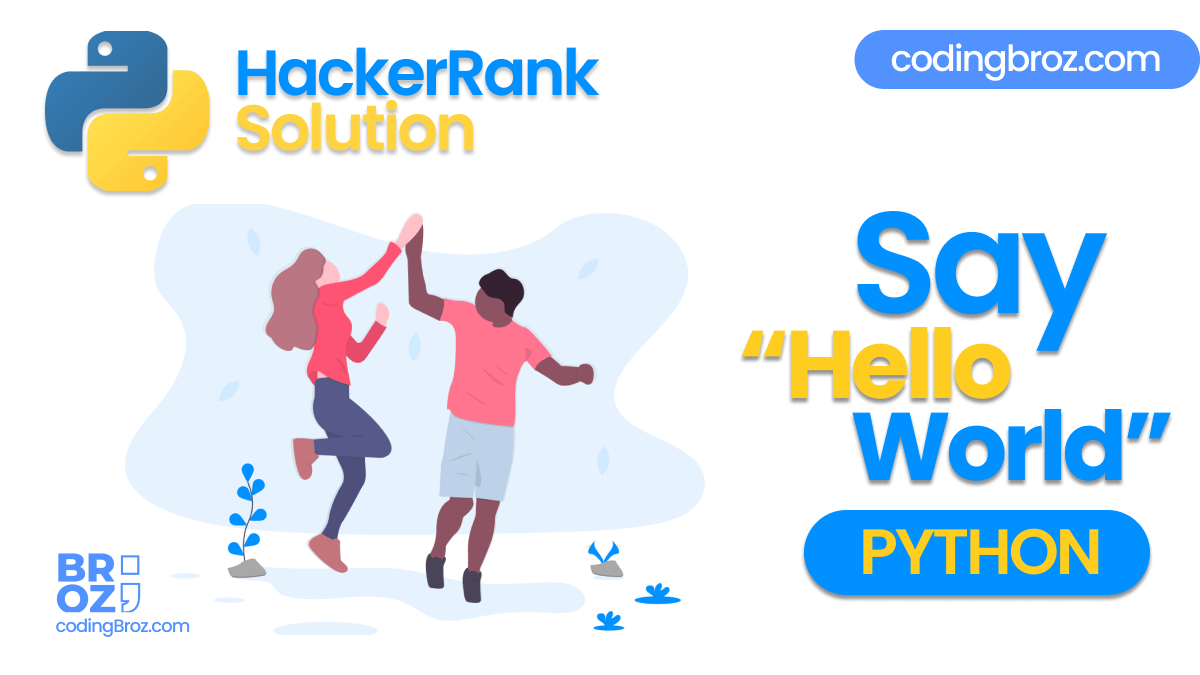 Say "Hello, World!" With Python - Hacker Rank Solution