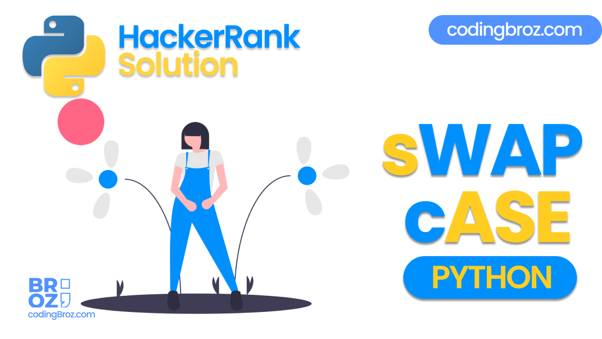 sWAP cASE in Python - Hacker Rank Solution