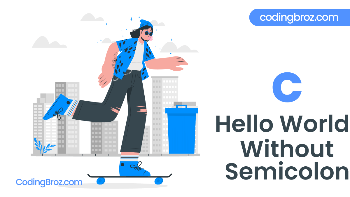 C Program To Print Hello World Without Using Semicolon